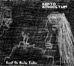 Kanto Arboretum : Kevyt on Murhe Kantaa